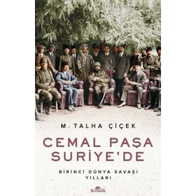 Cemal Paşa Suriye’de: Birinci Dünya Savaşı Yılları