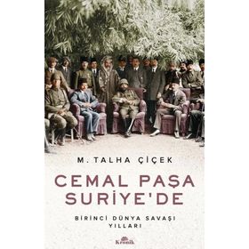 Cemal Paşa Suriye’de: Birinci Dünya Savaşı Yılları
