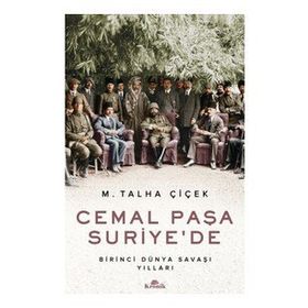 Cemal Paşa Suriye’de: Birinci Dünya Savaşı Yılları