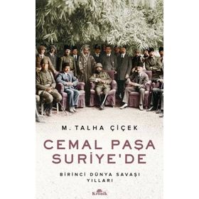Cemal Paşa Suriye’de: Birinci Dünya Savaşı Yılları