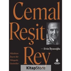 CEMAL REŞİT REY MÜZİKTEN İBARET BIR DÜNYADA GEZINTILER - EVIN İLYASOĞLU