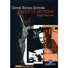 CEMAL SÜREYA ŞİİRİNDE KADIN VE EROTIZM - ÖZGÜR ÖZMERAL