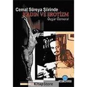 CEMAL SÜREYA ŞİİRİNDE KADIN VE EROTIZM - ÖZGÜR ÖZMERAL