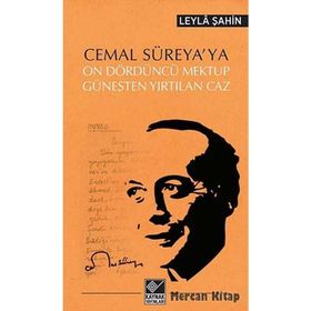Cemal Süreya’ya On Dördüncü Mektup - Güneşten Yırtılan Caz - Leyla Şahin