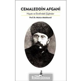 Cemaleddin Afgani Hayatı ve Etrafındaki Şüpheler - Muhsin Abdulhamid