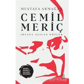 Cemil Meriç - İrfana Açılan Gözler / Mustafa Armağan / Ketebe Yayınları