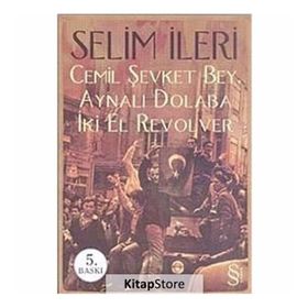 CEMIL ŞEVKET BEY, AYNALI DOLABA İKİ EL REVOLVER - SELIM İLERİ (ISBN:9789752898264)