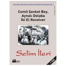 Cemil Şevket Bey, Aynalı Dolaba İki El Revolver - Selim İleri