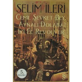 Cemil Şevket Bey, Aynalı Dolaba İki El Revolver - Selim İleri