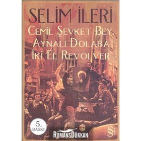 Cemil Şevket Bey, Aynalı Dolaba İki El Revolver - Selim İleri