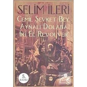 Cemil Şevket Bey, Aynalı Dolaba İki El Revolver - Selim İleri
