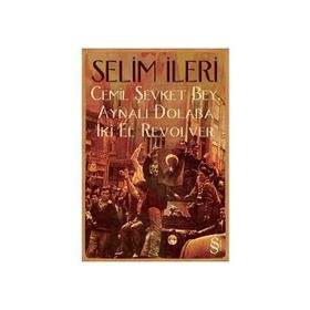 Cemil Şevket Bey, Aynalı Dolaba İki El Revolver - Selim İleri