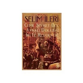Cemil Şevket Bey, Aynalı Dolaba İki El Revolver - Selim İleri