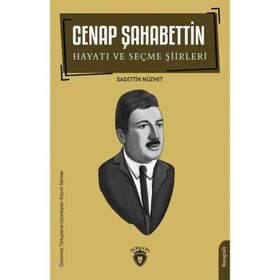 Cenap Şahabettin Hayatı ve Seçme Şiirleri Biyografi Sadettin Nüzhet