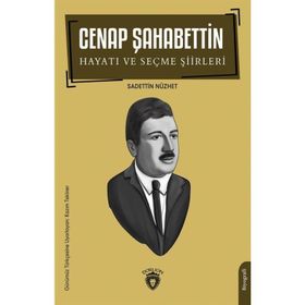 Cenap Şahabettin Hayatı ve Seçme Şiirleri Biyografi Sadettin Nüzhet