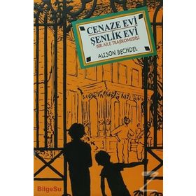 CENAZE EVI - ŞENLİK EVI BIR AILE TRAJIKOMEDISI - ALISON BECHDEL