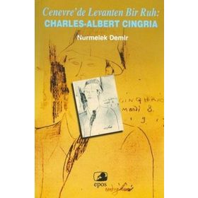 CENEVRE´DE LEVANTEN BIR RUH CHARLES - ALBERT CINGRIA - DEMIR NURMELEK