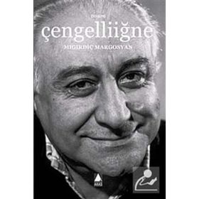 ÇENGELLİİĞNE - MIGIRDİÇ MARGOSYAN