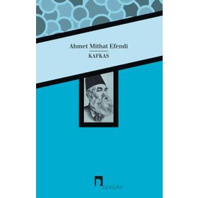 ÇENGİ / KAFKAS / SÜLEYMAN MUSLI AHMET MIDHAT EFENDI BÜTÜN ESERLERI 5 - AHMET MITHAT EFENDI