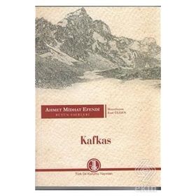 ÇENGİ / KAFKAS / SÜLEYMAN MUSLI AHMET MIDHAT EFENDI BÜTÜN ESERLERI 5 - AHMET MITHAT EFENDI