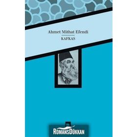 ÇENGİ / KAFKAS / SÜLEYMAN MUSLI AHMET MIDHAT EFENDI BÜTÜN ESERLERI 5 - AHMET MITHAT EFENDI