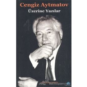 CENGIZ AYTMATOV ÜZERİNE YAZILAR - ALI İHSAN KOLCU