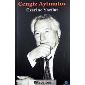 CENGIZ AYTMATOV ÜZERİNE YAZILAR - ALI İHSAN KOLCU