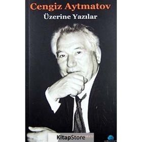 CENGIZ AYTMATOV ÜZERİNE YAZILAR - ALI İHSAN KOLCU