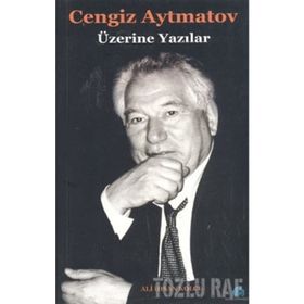 CENGIZ AYTMATOV ÜZERİNE YAZILAR - ALI İHSAN KOLCU