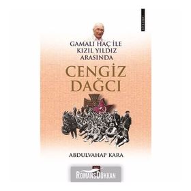 CENGIZ DAĞCI - GAMALI HAÇ ILE KIZIL YILDIZ ARASINDA BIR YAZAR - ABDULVAHAP KARA