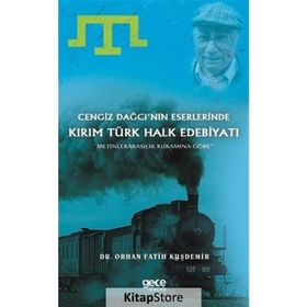 Cengiz Dağcı'nın Eserlerinde Kırım Türk Halk Edebiyatı - Orhan Fatih Kuşdemir