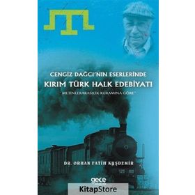 Cengiz Dağcı'nın Eserlerinde Kırım Türk Halk Edebiyatı - Orhan Fatih Kuşdemir