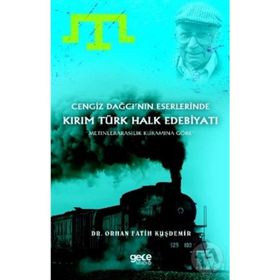 Cengiz Dağcı'nın Eserlerinde Kırım Türk Halk Edebiyatı - Orhan Fatih Kuşdemir