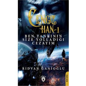 Cengiz Han 1 - Ben Tanrının Size Yolladığı Cezayım - Rıdvan Ganioğlu