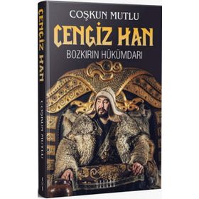Cengiz Han: Bozkırın Hükümdarı - Çoşkun Mutlu
