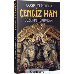 Cengiz Han: Bozkırın Hükümdarı - Çoşkun Mutlu