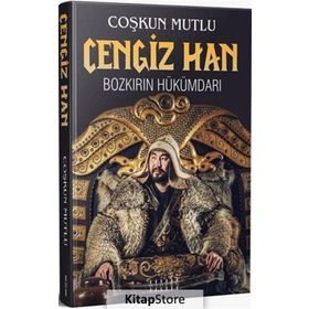 Cengiz Han: Bozkırın Hükümdarı - Çoşkun Mutlu