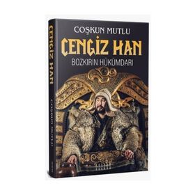Cengiz Han: Bozkırın Hükümdarı - Çoşkun Mutlu