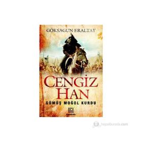 CENGIZ HAN GÜMÜŞ MOĞOL KURDU - GÖKSAGUN ERALTAY