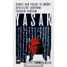 Cengiz Han Yasası ve Moğol Devletleri Tarihinde Yaşadığı Yasak - Habibe Temizsu