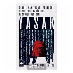 Cengiz Han Yasası ve Moğol Devletleri Tarihinde Yaşadığı Yasak - Habibe Temizsu