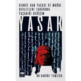 Cengiz Han Yasası ve Moğol Devletleri Tarihinde Yaşadığı Yasak - Habibe Temizsu