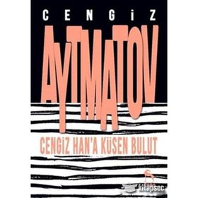 Cengiz Han’a Küsen Bulut - cengiz aymatov