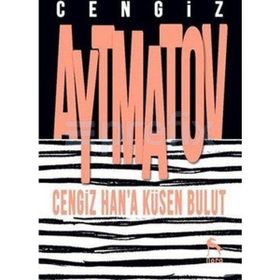 Cengiz Han’a Küsen Bulut - cengiz aymatov