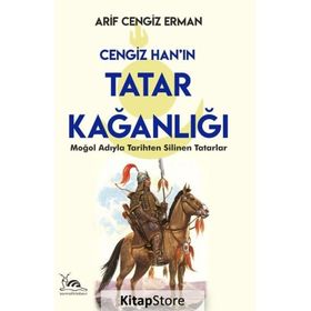 Cengiz Han'ın Tatar Kağanlığı - Arif Cengiz Erman
