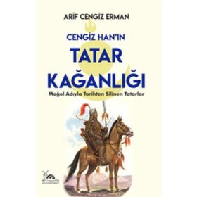 Cengiz Han'ın Tatar Kağanlığı - Arif Cengiz Erman