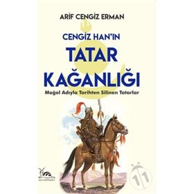 Cengiz Han'ın Tatar Kağanlığı - Arif Cengiz Erman
