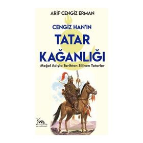 Cengiz Han'ın Tatar Kağanlığı - Arif Cengiz Erman