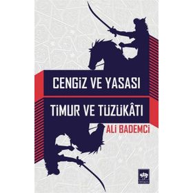 CENGIZ VE YASASI - TIMUR VE TÜZÜKÂTI - ALI BADEMCI
