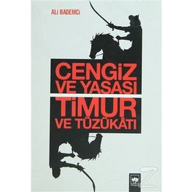 CENGIZ VE YASASI - TIMUR VE TÜZÜKÂTI - ALI BADEMCI